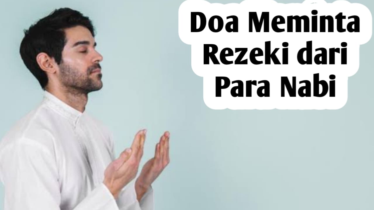 Doa Meminta Rezeki dari Para Nabi, Amalkan Agar Rezeki Berkah dan Melimpah Ruah