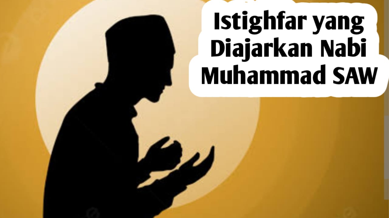 Amalan Istighfar yang Diajarkan Nabi Muhammad SAW, Agar Dosa dan Kesalahan Diampuni