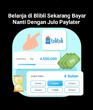 Nikmati Keuntungan Belanja di Blibli, Beli Sekarang Bayar Nanti Dengan Julo Paylater 