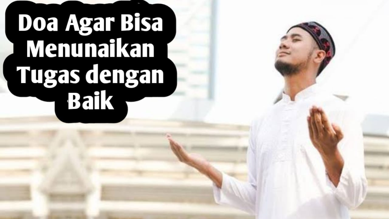 Doa Agar Dapat Menunaikan Tugas dengan Baik Sesuai Profesi, Amalkan dengan Istiqomah