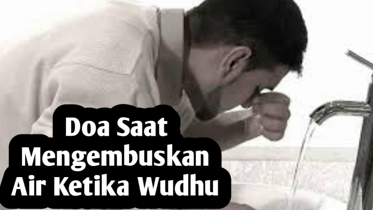 Ketika Mengembuskan Air dari Hidung saat Wudhu, Baca Doa Berikut