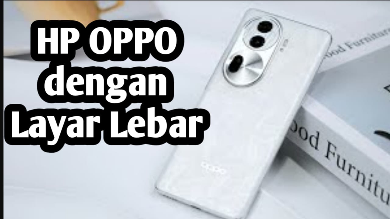 15 HP OPPO dengan Layar Lebar