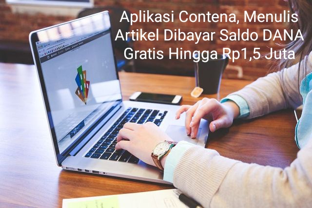 Menulis Artikel Dibayar Saldo DANA Gratis Hingga Rp1.500.000 Dari Website Penghasil Uang Contena