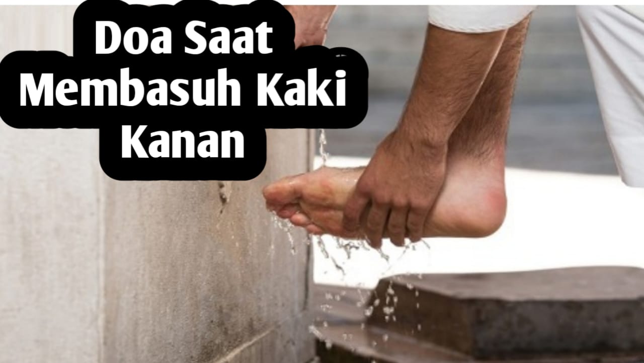 Ketika Membasuh Kaki Kanan Saat Wudhu, Baca Doa Berikut