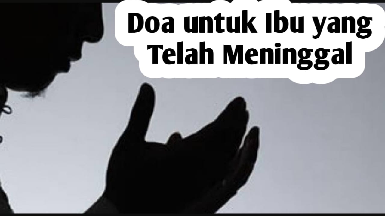 Agar Ibu yang Telah Meninggal Masuk Surga, Amalkan Doa Berikut Ini