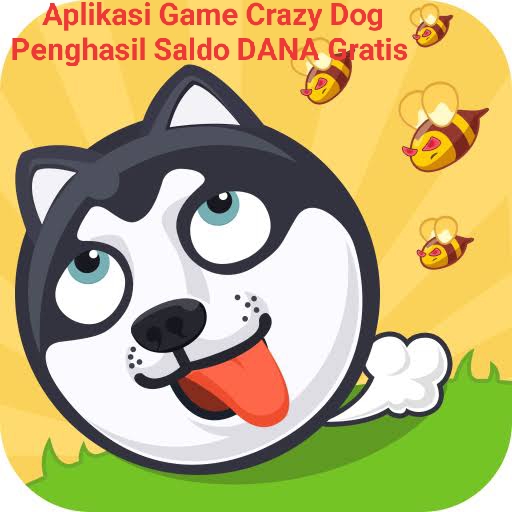 Cuan Gede Jutaan Rupiah Dari Aplikasi Game Penghasil Saldo DANA Gratis Crazy Dog