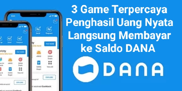 Langsung Membayar Ke DANA, 3 Game Penghasil Uang Nyata Aman dan Terpercaya 