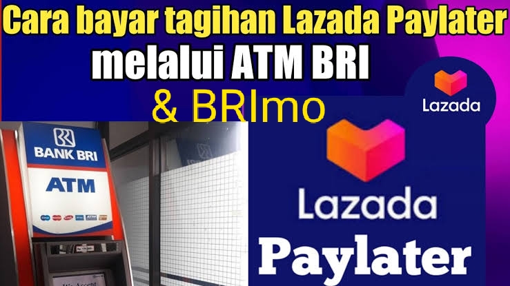 Kode Transfer BRI Ke Lazada Saat Bayar Tagihan Paylater via ATM BRI dan BRImo