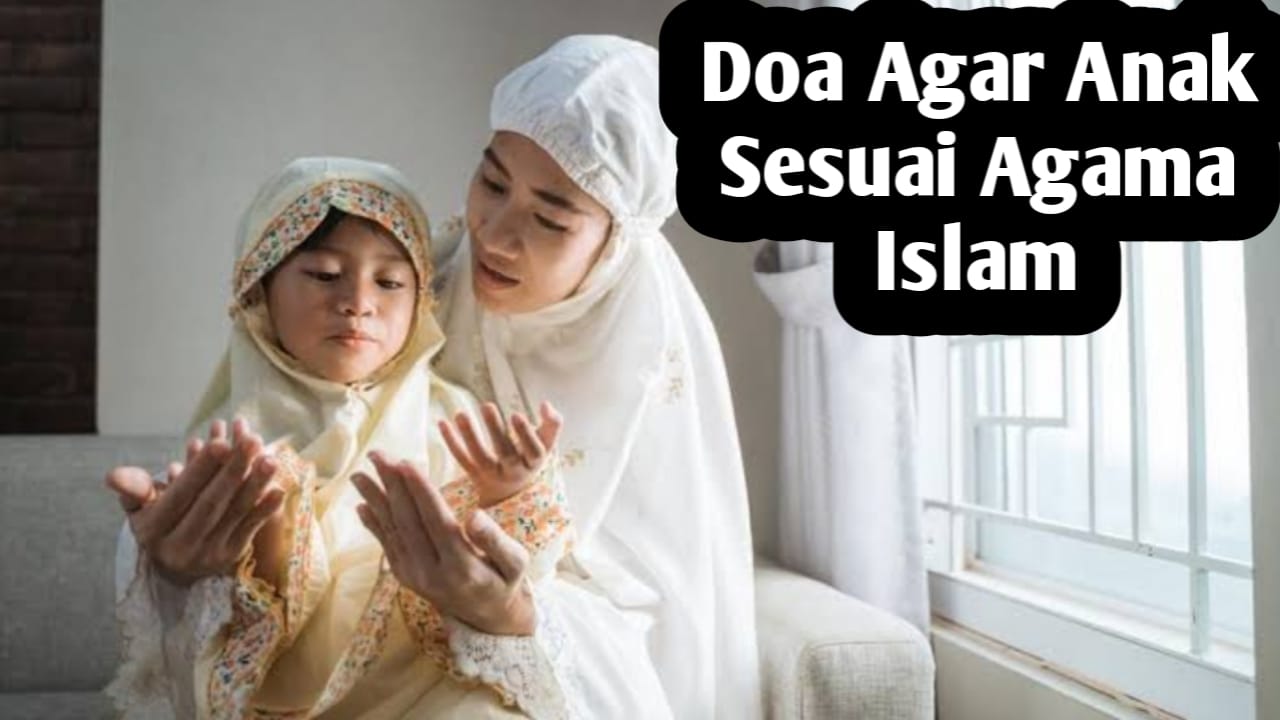 Agar Anak Tumbuh Sesuai Agama Islam, Orang Tua Bisa Amalkan Doa-doa Berikut Ini