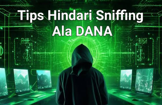 Hindari Sniffing, Tips Sayangi Uang Digital Ala DANA