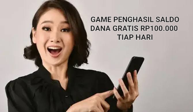 Mumpung Ada Kesempatan, Saldo DANA Gratis Rp100.000 Tiap Hari Dari Game Penghasil Uang