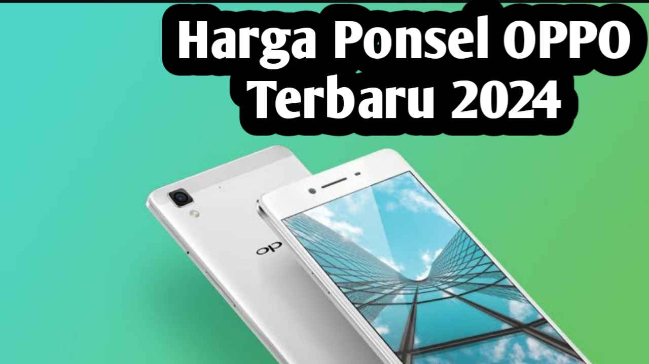 Update Daftar Lengkap Harga Ponsel Oppo Bulan Januari 2024 yang Bisa Jadi Referensi Sebelum Membeli