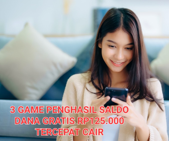 Tercepat Cair Ke e-Wallet, 3 Game Penghasil Saldo DANA Gratis Rp125.000