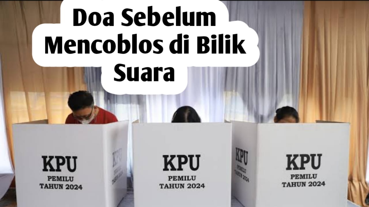 Doa Sebelum Mencoblos di Bilik Suara, Agar Terhindar dari Pemimpin yang Tak Diinginkan