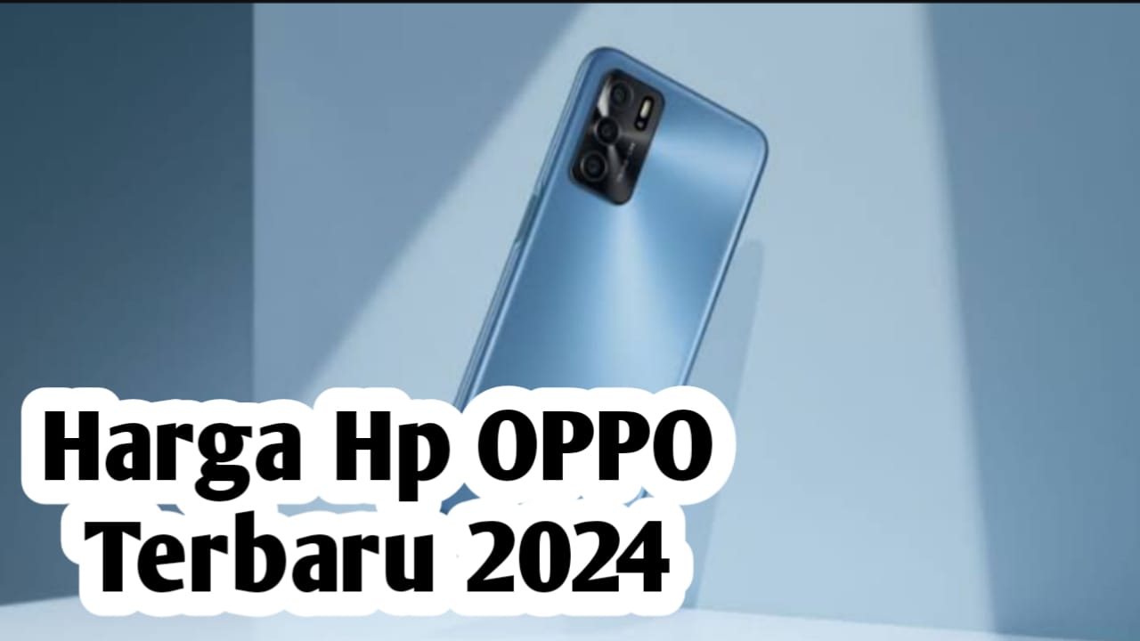 Terbaru, Ini Harga HP OPPO Januari 2024