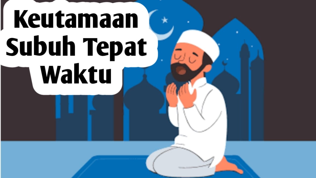 5 Janji Allah untuk yang Sholat Subuh Tepat Waktu, Berikut Penjelasannya