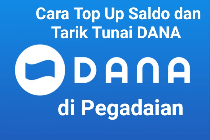 Cara Praktis Top Up Saldo dan Tarik Tunai DANA di Pegadaian 