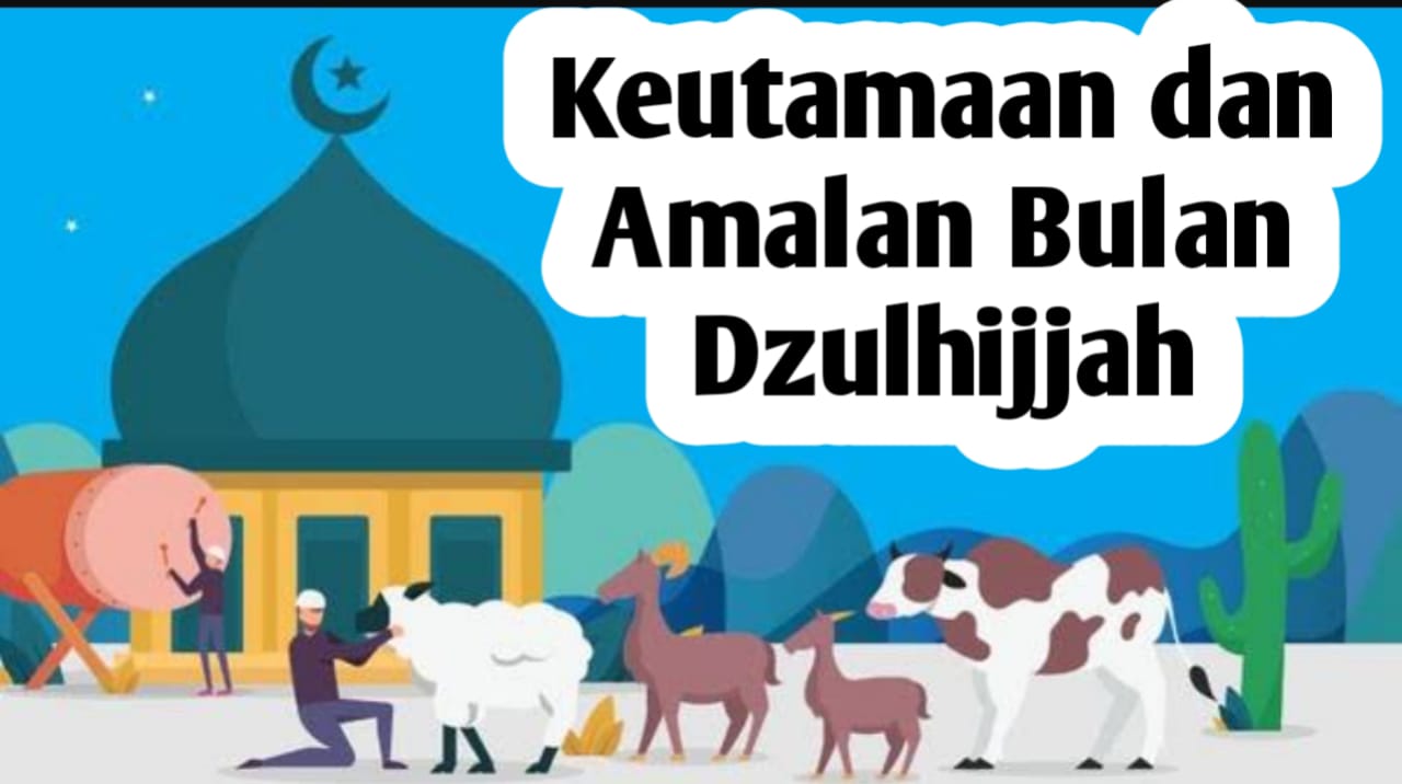 Umat Muslim Wajib Tahu, Berikut Keutamaan dan Amalan-amalan di Bulan Dzulhijjah yang Bisa Diamalkan