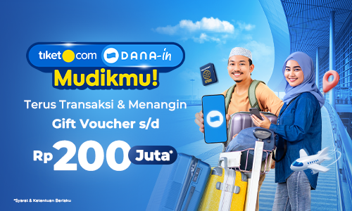 Tiket.com DANA-in Mudikmu, Terus Transaksi dan Menangin Gift Voucher Sampai Dengan Rp200 Juta