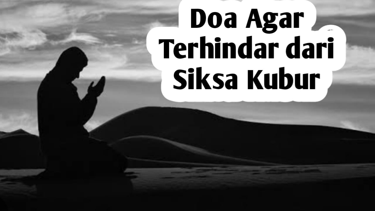 Agar Terhindar dari Siksa Kubur, Amalkan Doa Berikut Setelah Sholat