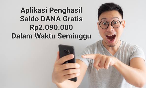 Cuan Rp2.090.000 Saldo DANA Gratis Dalam Waktu Seminggu Dengan Mudah, Cobain Aplikasi Ini!