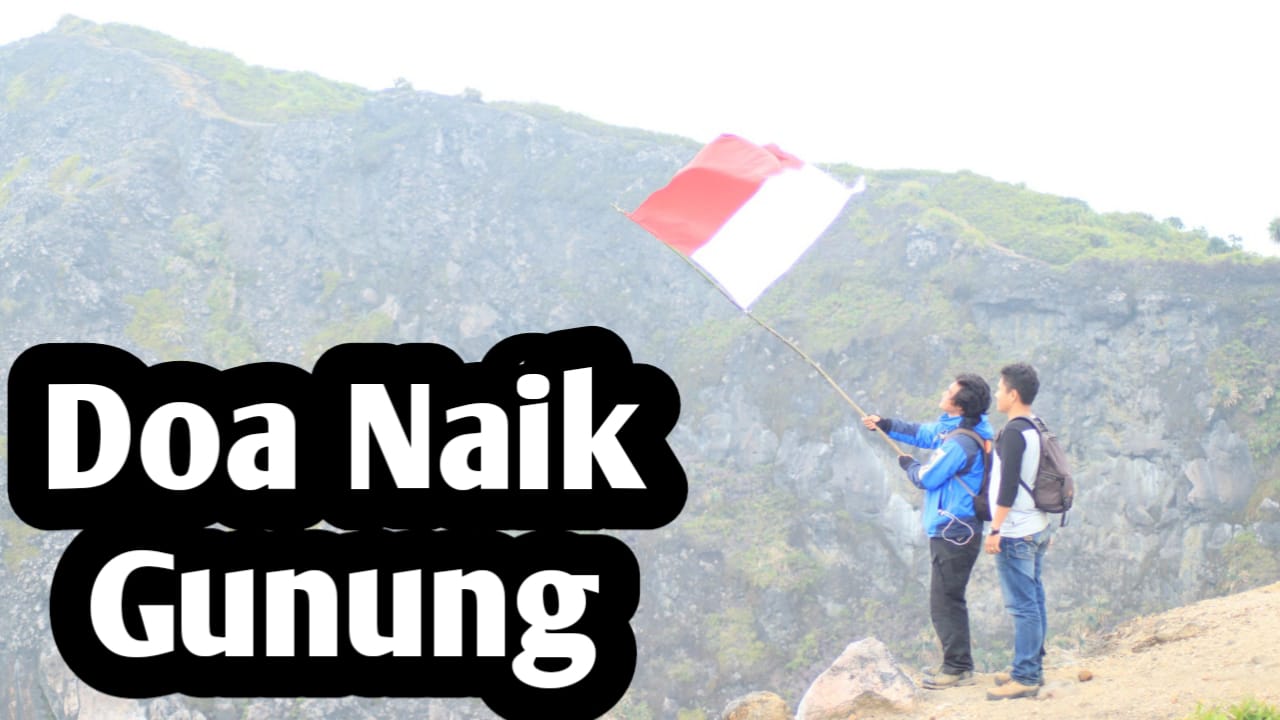 Agar Diberi Keselamatan Saat Mendaki Gunung, Amalkan 3 Doa Berikut Ini