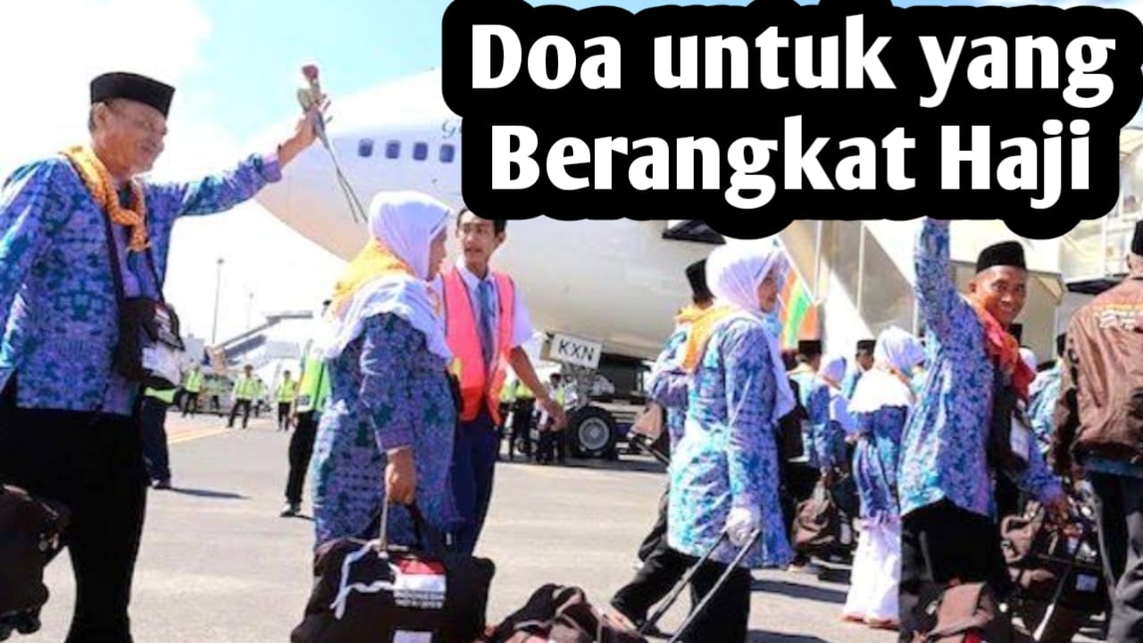 Agar Mabrur dan Dilancarkan Ibadahnya, Amalkan Doa untuk Orang Yang Berangkat Haji Berikut