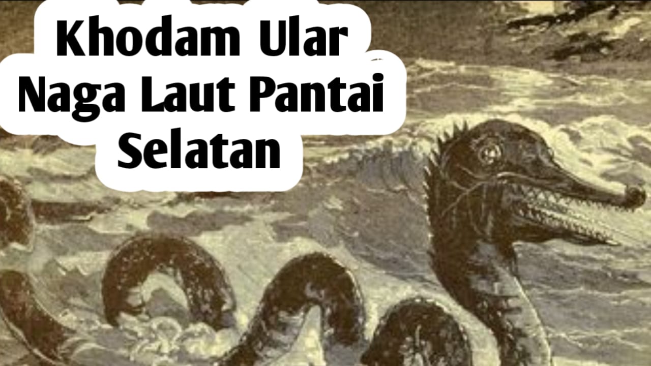 Kekuatan Khodam Ular Naga Laut Pantai Selatan