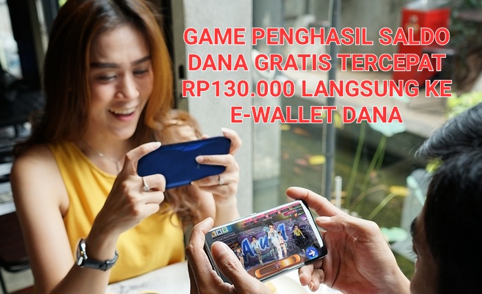 Tercepat Cair Ke e-Wallet, 6 Game Penghasil Saldo DANA Gratis Rp130.000