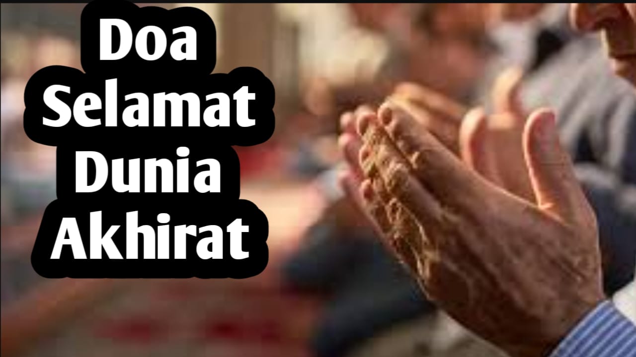 Ingin Selamat di Dunia dan Akhirat, Amalkan 5 Doa Berikut dengan Istiqomah