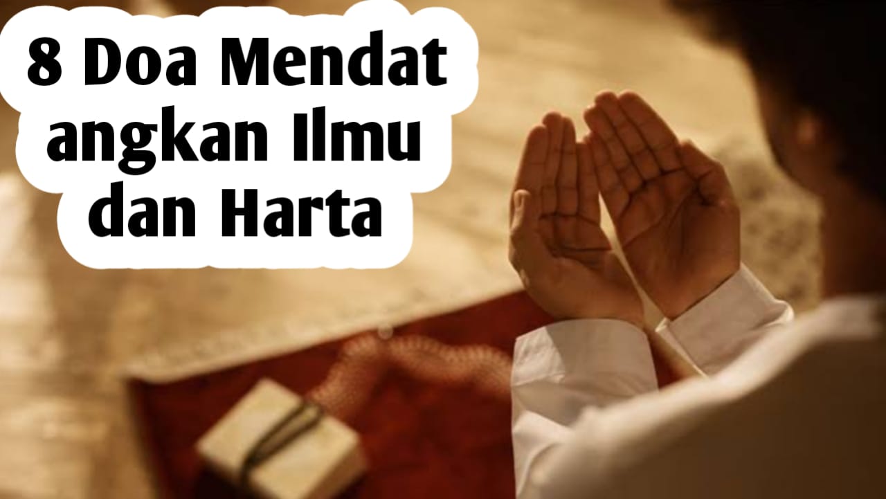 Meskipun 8 Doa Ini Pendek, Namun Dahsyat Mendatangkan Ilmu Selangit dan Harta Sedunia