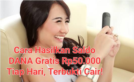 Dompet Digital DANA Kamu Terisi Saldo Rp50.000 Tiap Hari, Mau Tahu Gak Caranya?