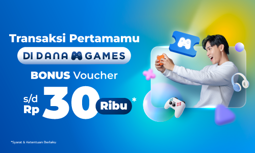 Buruan Cobain, Transaksi Pertamamu di DANA Games Dapatkan Bonus Voucher Hingga Rp30.000