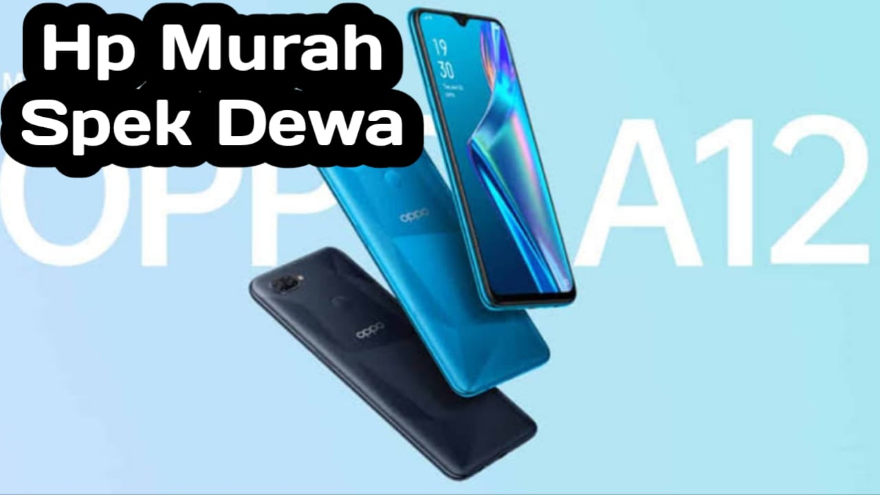 Wow! Smartphone Oppo A12, HP Murah dengan Spek Dewa