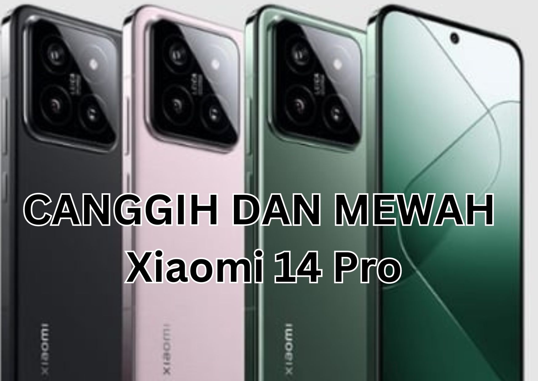 CANGGIH DAN MEWAH! HP Xiaomi 14 Pro Diluncurkan, Intip Spesifikasi dan Harganya