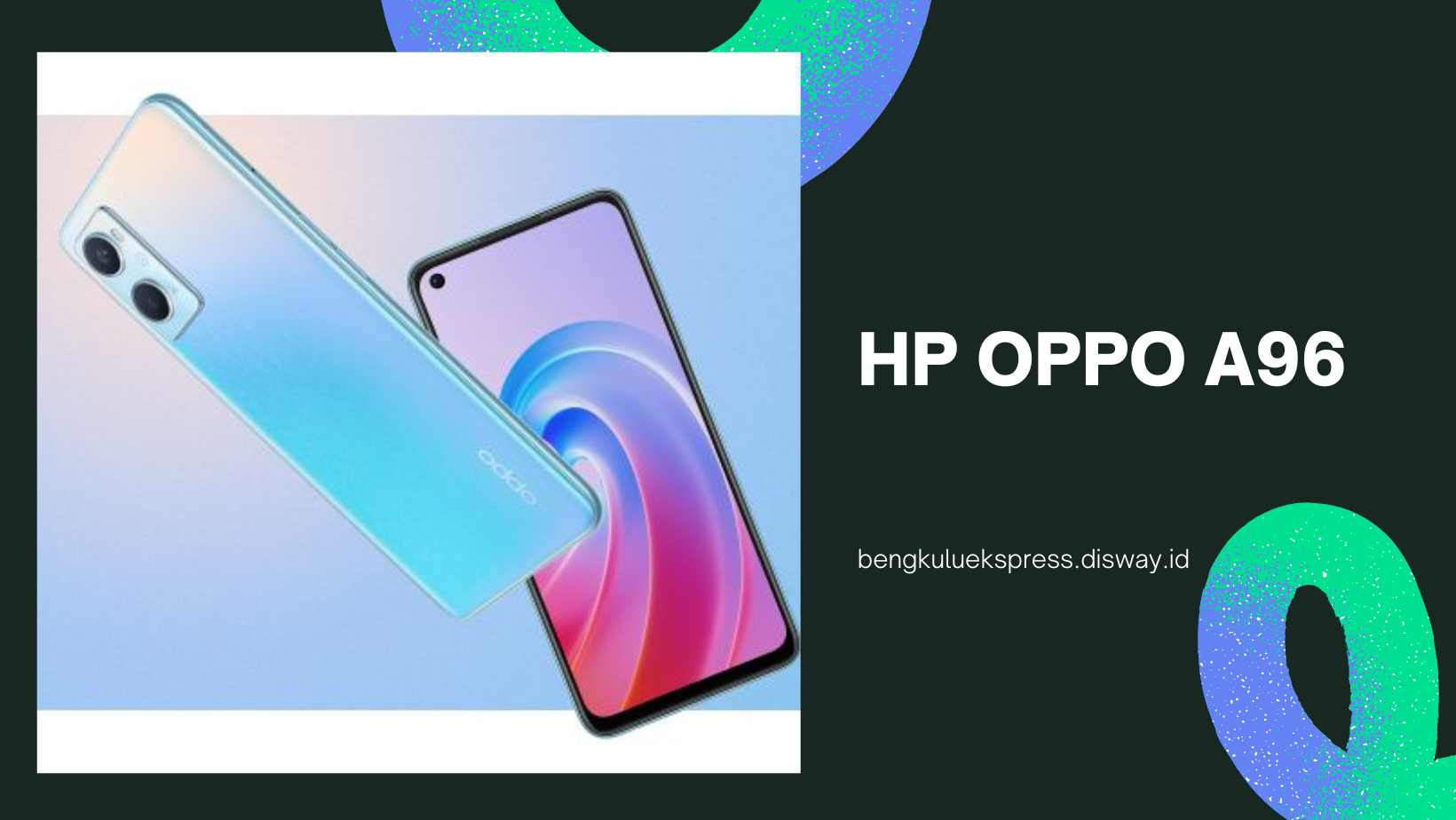 HP Oppo A96 Bisa Upgrade RAM Jadi 13 GB, Harga Hanya Rp 1,2 Jutaan