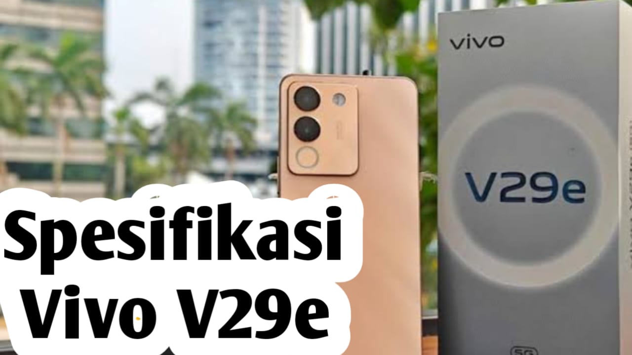 Performanya Ditenagai Prosesor Snapdragon 695,  Ini Spesifikasi dan Harga HP Vivo V29e