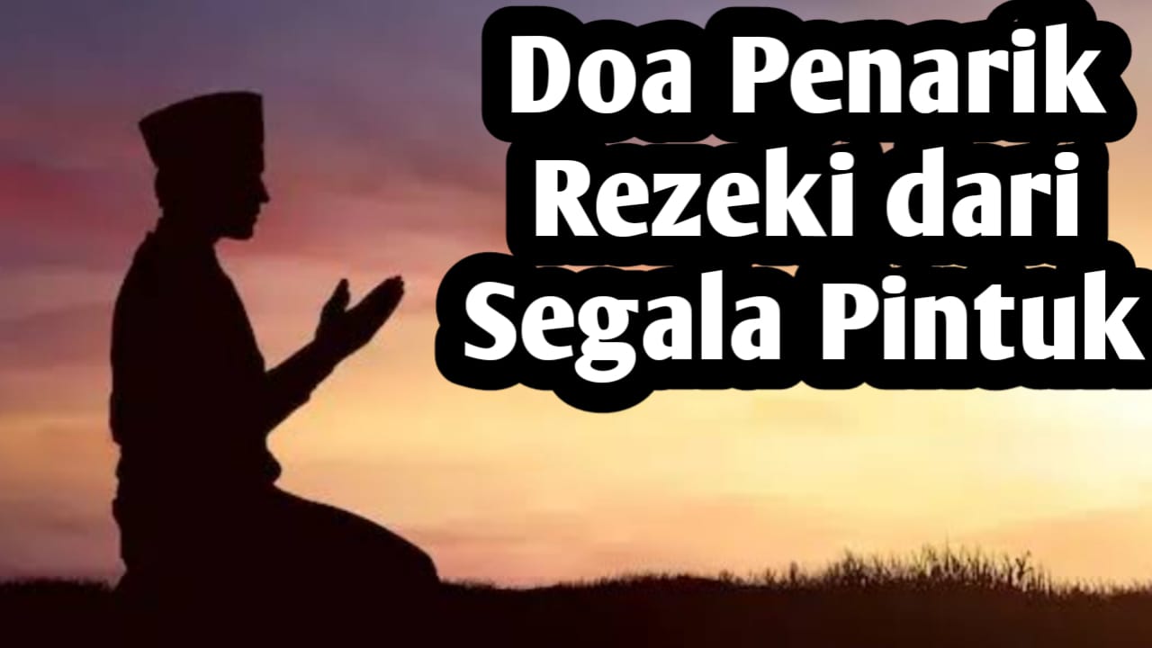 5 Doa Penarik Rezeki dari Segala Pintu, Agar Rezeki Lancar dan Mudah