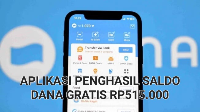 Aplikasi Penghasil Uang Gratis Rp515.000, Tanpa Modal Tercepat Cair Ke Saldo DANA