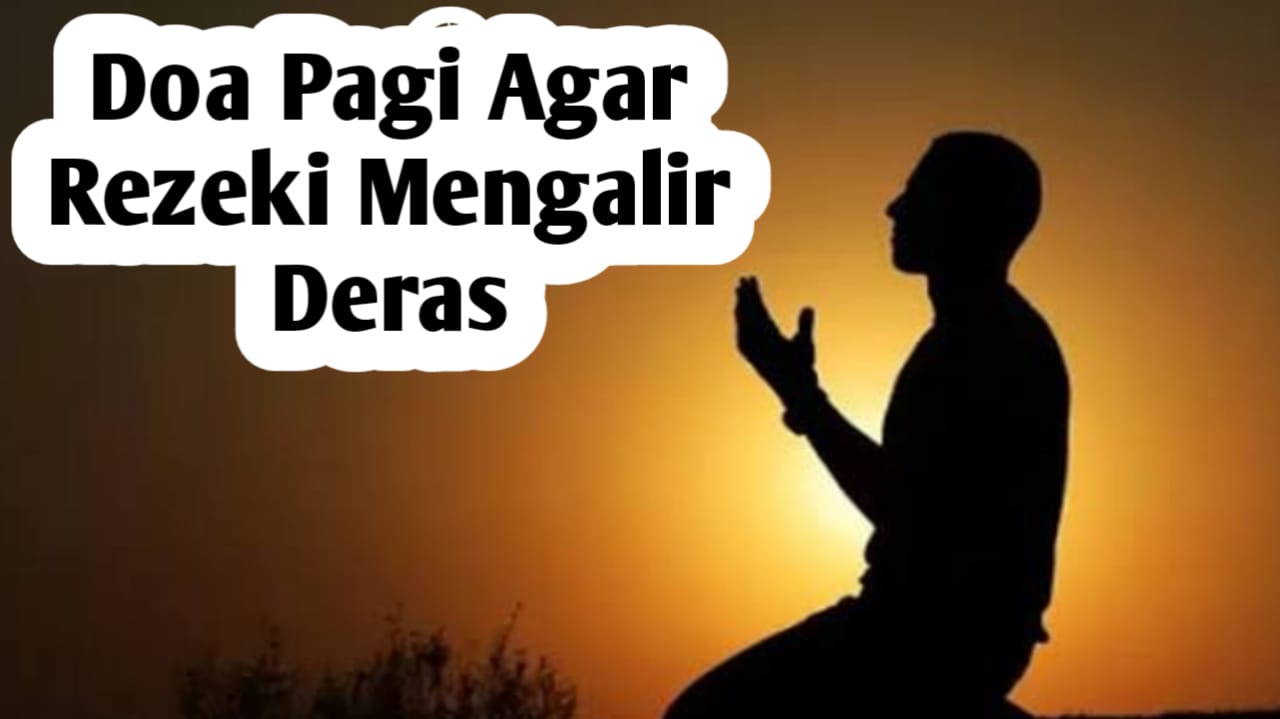 Agar Rezeki Mengalir Deras, Amalkan 3 Doa Rasulullah SAW di Pagi Berikut Ini