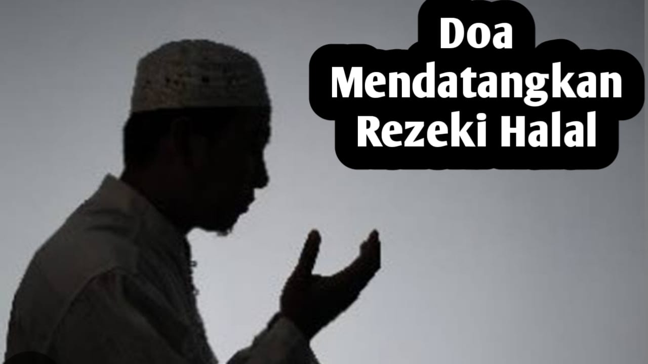 Ingin Rezeki Halal Datang dari Segala Arah, Amalkan Doa Ini Secara Istiqomah