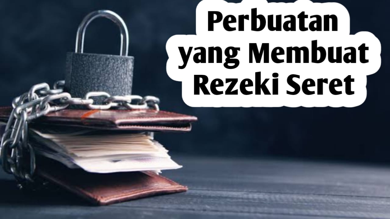 Jika Tak Ingin Rezeki Seret, Jangan Lakukan 6 Hal Ini