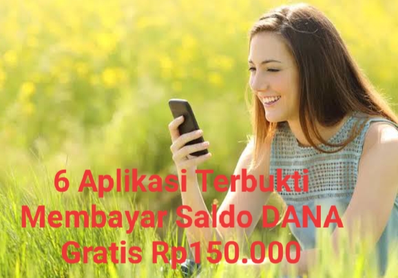 6 Aplikasi Terbukti Membayar Saldo DANA Gratis Rp150.000, Cepat Cair!