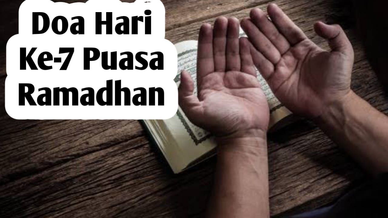 Doa Hari Ke-7 Puasa Ramadhan, Agar Dijauhkan dari Dosa dan Perbuatan Sia-sia