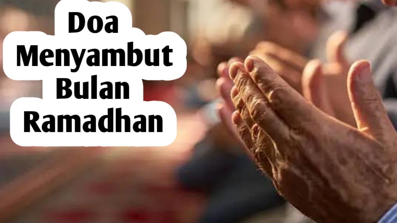 Agar Mendapatkan Keberkahan Ramadhan, Amalkan 5 Doa Berikut Ini Sebelum Ramadhan