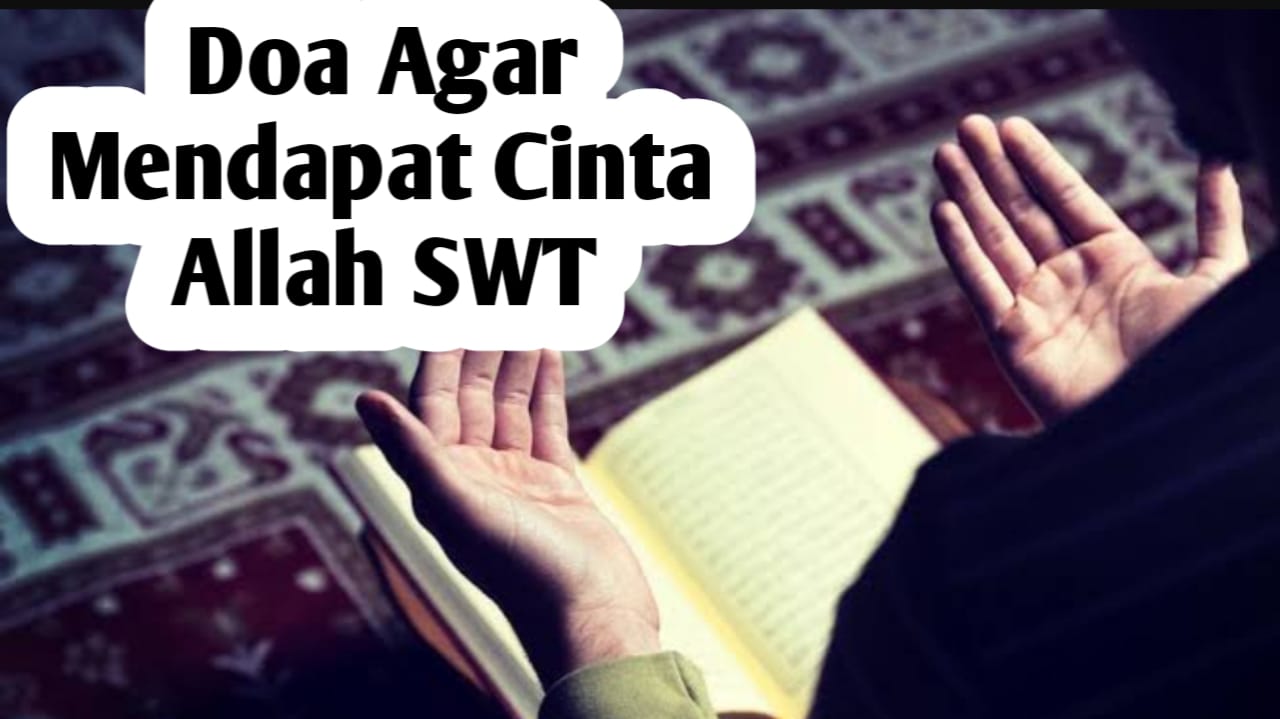 Ingin Mendapatkan Cinta dari Allah SWT, Amalkan Doa Berikut Ini