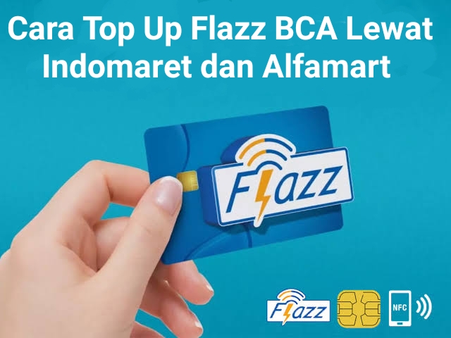 Cara Top Up Saldo Flazz BCA Lewat Indomaret dan Alfamart Dengan Mudah 