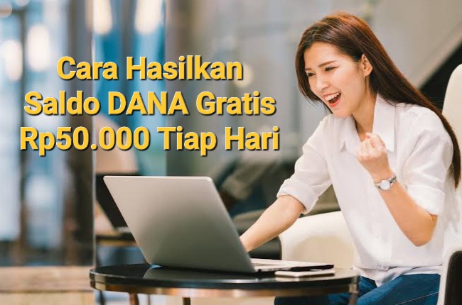 Saldo DANA Gratis Rp50.000 Bisa Masuk Ke e-Wallet Kamu Tiap Hari, Begini Caranya!