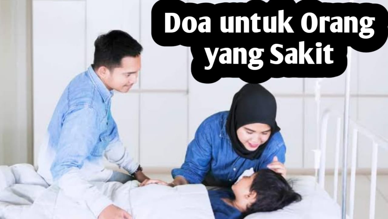 Doa untuk Orang Sakit, Bacakan Agar Segera Diberi Kesembuhan