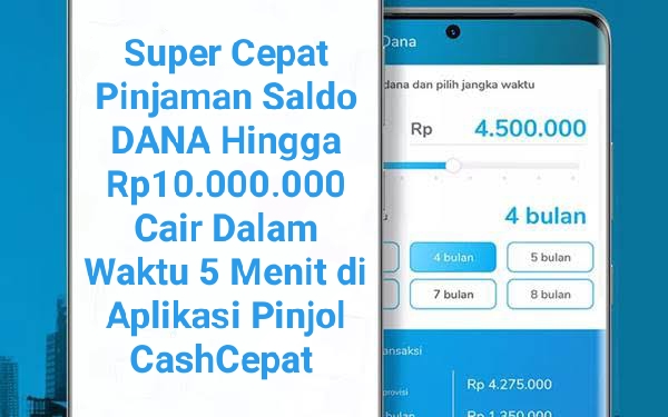 Super Cepat, Pinjaman Saldo DANA Hingga Rp10.000.000 Bisa Cair Dalam Waktu 5 Menit di CashCepat